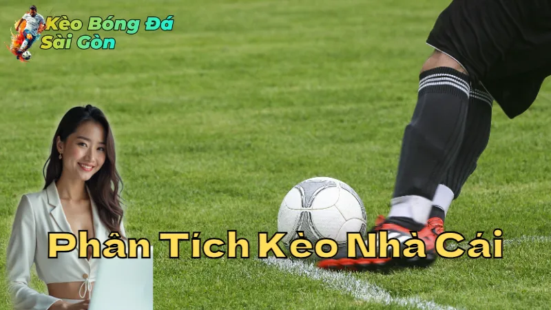 Cách Phân Tích Kèo Nhà Cái Tại Sài Gòn Cho Người Mới 2024